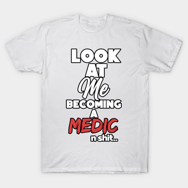 Becoming a medic. Graduation gift T-Shirt by NeedsFulfilled